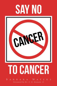 Title: Say No to Cancer, Author: Barbara Waters