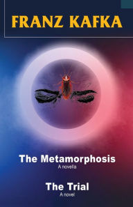Title: Franz Kafka: The Metamorphosis and The Trial, Author: Franz Kafka