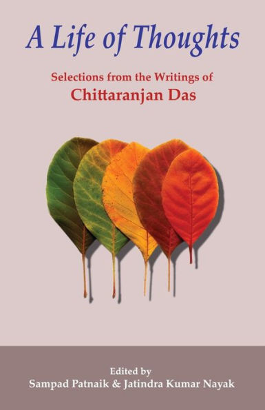 A Life of Thoughts: Selections from the Writings of Chittaranjan Das