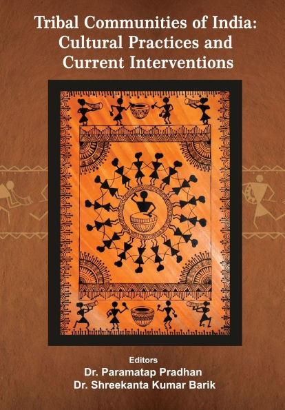 Tribal Communities of India: Cultural Practices and Current Interventions