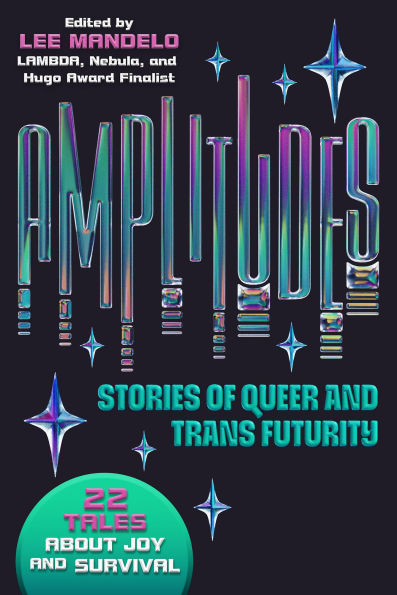 Amplitudes: Stories of Queer and Trans Futurity