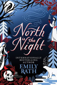 Title: North Is the Night, Author: Emily Rath