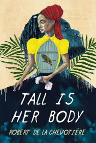 Title: Tall Is Her Body, Author: Robert de la Chevotiere