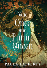 Title: The Once and Future Queen, Author: Paula Lafferty