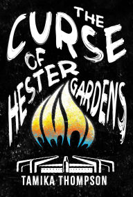 Title: The Curse of Hester Gardens, Author: Tamika Thompson