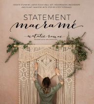 Download free books online mp3 Statement Macramé: Create Stunning Large-Scale Wall Art, Headboards, Backdrops and Plant Hangers with Step-by-Step Tutorials 9781645670070