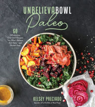 Free ebook downloads for smart phones Unbelievabowl Paleo: 60 Wholesome One-Dish Recipes You Won't Believe Are Dairy- and Gluten-Free English version by Kelsey Preciado CHM MOBI 9781645670186