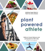 Title: Plant Powered Athlete: Satisfying Vegan Meals to Fuel Your Active Lifestyle, Author: Zuzana Fajkusova