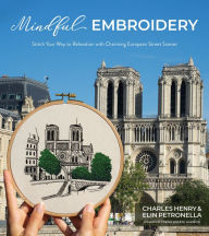 Title: Mindful Embroidery: Stitch Your Way to Relaxation with Charming European Street Scenes, Author: Charles Henry