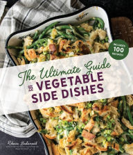 Title: The Ultimate Guide to Vegetable Side Dishes, Author: Rebecca Lindamood