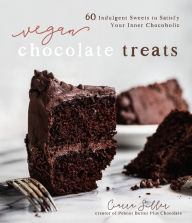 Vegan Chocolate Treats: 60 Indulgent Sweets to Satisfy Your Inner Chocoholic