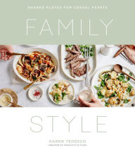 Free new audio books download Family Style: Shared Plates for Casual Feasts 9781645671169  by Karen Tedesco