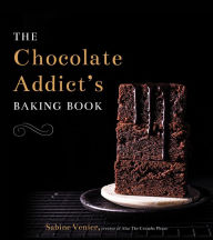 Title: The Chocolate Addict's Baking Book, Author: Sabine Venier