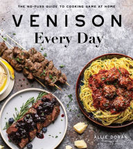 Download books free pdf file Venison Every Day: The No-Fuss Guide to Cooking Game at Home by Allie Doran English version FB2 MOBI 9781645671244