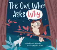 Title: The Owl Who Asks Why, Author: Michelle Garcia Andersen