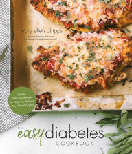 Mobi free download books The Easy Diabetes Cookbook: Simple, Delicious Recipes to Help You Balance Your Blood Sugars by Mary Ellen Phipps 9781645671763
