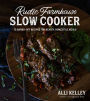 Rustic Farmhouse Slow Cooker: 75 Hands-Off Recipes for Hearty, Homestyle Meals