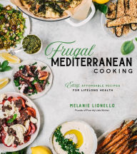 Ebook kostenlos downloaden ohne anmeldung deutsch Frugal Mediterranean Cooking: Easy, Affordable Recipes for Lifelong Health by Melanie Lionello iBook ePub in English