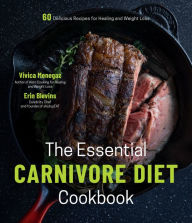 Download a book to my iphone The Essential Carnivore Diet Cookbook: 60 Delicious Recipes for Healing and Weight Loss (English Edition) PDF FB2 PDB by Vivica Menegaz, Erin Blevins