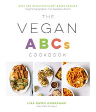 English textbooks downloadThe Vegan ABCs Cookbook: Easy and Delicious Plant-Based Recipes Using Exciting Ingredients-from Aquafaba to Zucchini CHM RTF byLisa Dawn Angerame (English Edition)9781645672654