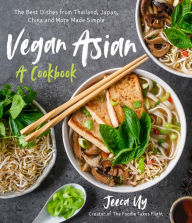 Iphone ebooks free download Vegan Asian: A Cookbook: The Best Dishes from Thailand, Japan, China and More Made Simple