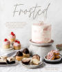 Frosted: Take Your Baked Goods to the Next Level with Decadent Buttercreams, Meringues, Ganaches and More