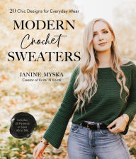 Title: Modern Crochet Sweaters: 20 Chic Designs for Everyday Wear, Author: Janine Myska