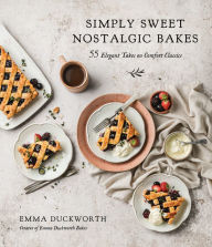 Title: Simply Sweet Nostalgic Bakes: 55 Elegant Takes on Comfort Classics, Author: Emma Duckworth