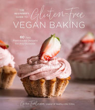 Free book search info download The Beginner's Guide to Gluten-Free Vegan Baking: 60 Easy Plant-Based Desserts for Any Occasion ePub iBook by  9781645674306