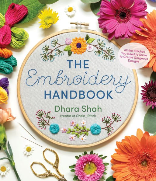 the Embroidery Handbook: All Stitches You Need to Know Create Gorgeous Designs