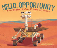 Title: Hello, Opportunity: The Story of Our Friend on Mars, Author: Shaelyn McDaniel