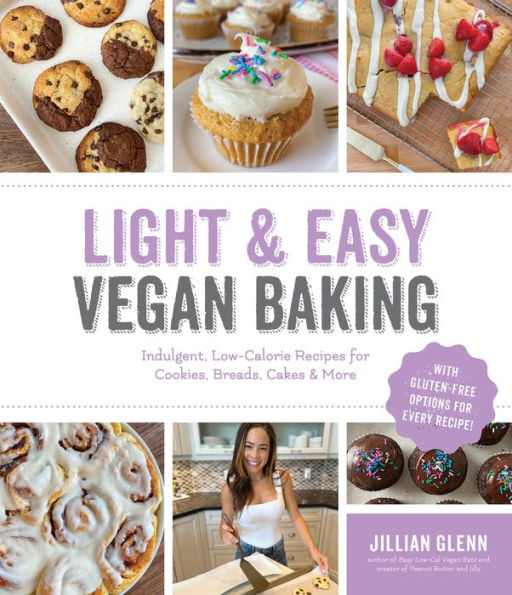 Light & Easy Vegan Baking: Indulgent, Low-Calorie Recipes for Cookies, Breads, Cakes More