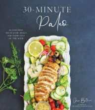 Title: 30-Minute Paleo: 60 Low-Prep, Big-Flavor Meals for Every Day of the Week, Author: Jessie Bittner