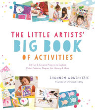 Download ebooks to ipad The Little Artists' Big Book of Activities: 60 Fun and Creative Projects to Explore Color, Patterns, Shapes, Art History and More by Shannon Wong-Nizic FB2 PDF MOBI