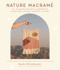 Downloading free audiobooks Nature Macramé: 20+ Stunning Projects Inspired by Mountains, Oceans, Deserts, & More 9781645676041 FB2 ePub in English by Rachel Breuklander, Rachel Breuklander