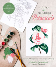 Free download ebook web services Paint-by-Number Botanicals: The Easy, Relaxing Way to Create Gorgeous Paintings