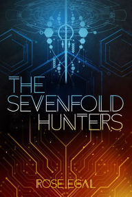 Title: The Sevenfold Hunters, Author: Rose Egal