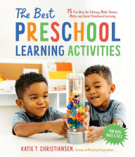 Download books in pdf format The Best Preschool Learning Activities: 75 Fun Ideas for Literacy, Math, Science, Motor and Social-Emotional Learning for Kids Ages 3 to 5