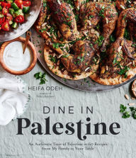 Free downloads ebooks pdf format Dine in Palestine: An Authentic Taste of Palestine in 60 Recipes from My Family to Your Table 9781645676911
