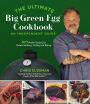 The Ultimate Big Green Egg Cookbook: An Independent Guide: 100 Master Recipes for Perfect Smoking, Grilling and Baking