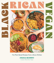 Free online download of books Black Rican Vegan: Fire Plant-Based Recipes from a Bronx Kitchen 9781645677734 CHM RTF by Lyana Blount