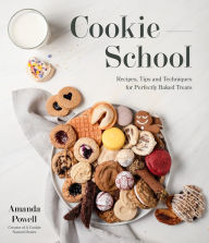 Download free english books online Cookie School: Recipes, Tips and Techniques for Perfectly Baked Treats