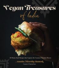 Title: Vegan Treasures of India: 60 Home-Style Recipes that Capture the Country's Favorite Flavors, Author: Anusha Moorthy Santosh