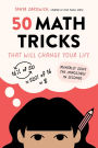 50 Math Tricks That Will Change Your Life: Mentally Solve the Impossible in Seconds