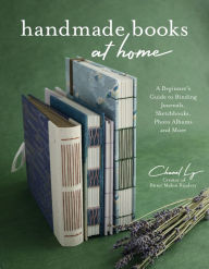 Electronic books downloads free Handmade Books at Home: A Beginner's Guide to Binding Journals, Sketchbooks, Photo Albums and More