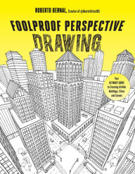 Free e books for downloads Foolproof Perspective Drawing: Your Ultimate Guide to Creating Lifelike Buildings, Cities and Scenes (English Edition) 9781645678601 by Roberto Bernal