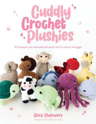 Download french audio books for free Cuddly Crochet Plushies: 30 Patterns for Adorable Animals You'll Love to Snuggle English version 9781645678762 ePub