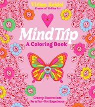 Mind Trip: A Coloring Book: Groovy Illustrations for a Far-Out Experience