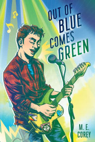 Free book in pdf format download Out of Blue Comes Green CHM by M.E. Corey 9781645679325