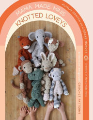 Download books online for kindle Mama Made Minis Knotted Loveys: 16 Heirloom Amigurumi Crochet Patterns 9781645679356 PDB MOBI in English by Alyson Dratch, Lindsay McNutt